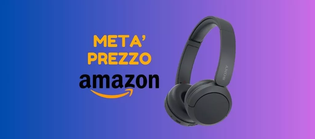 Cuffie Sony A META' PREZZO su Amazon (-47% di sconto)