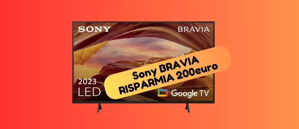 SOLO su AMAZON Sony BRAVIA ti costa 200 euro IN MENO!