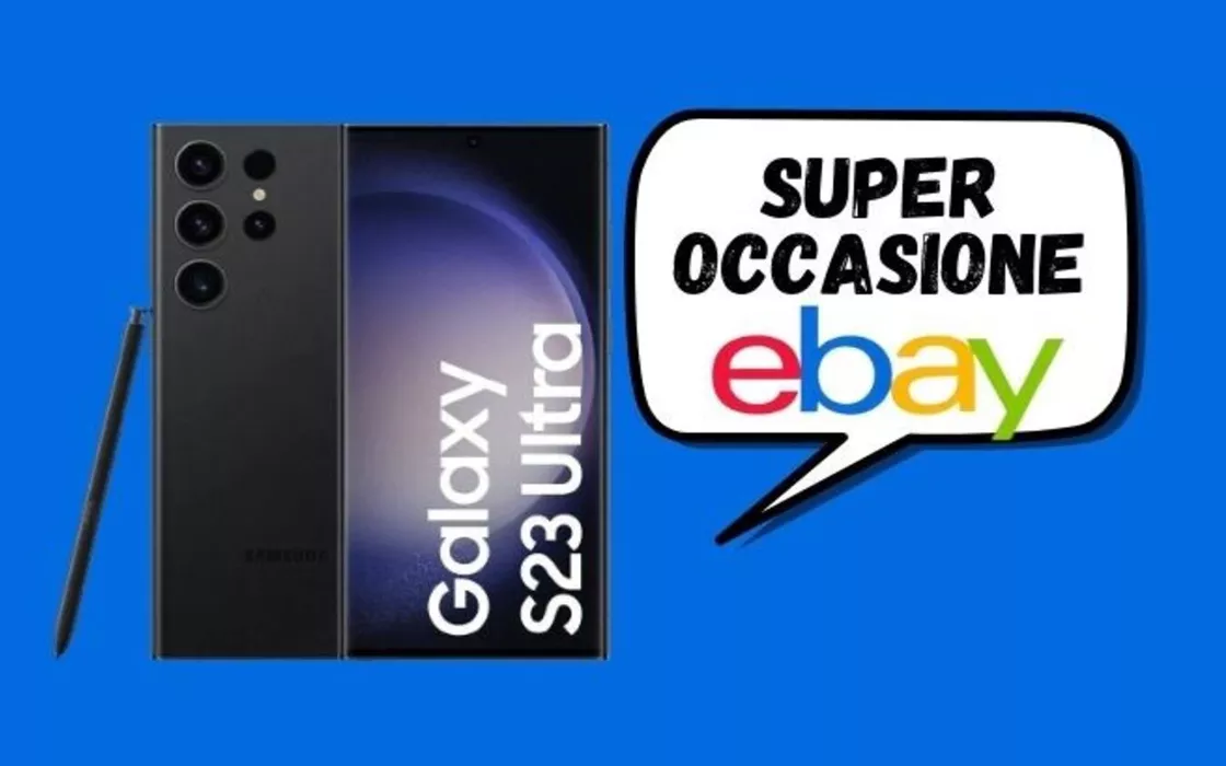 SUPER OCCASIONE: Samsung Galaxy S23 Ultra lo paghi 560 euro IN MENO