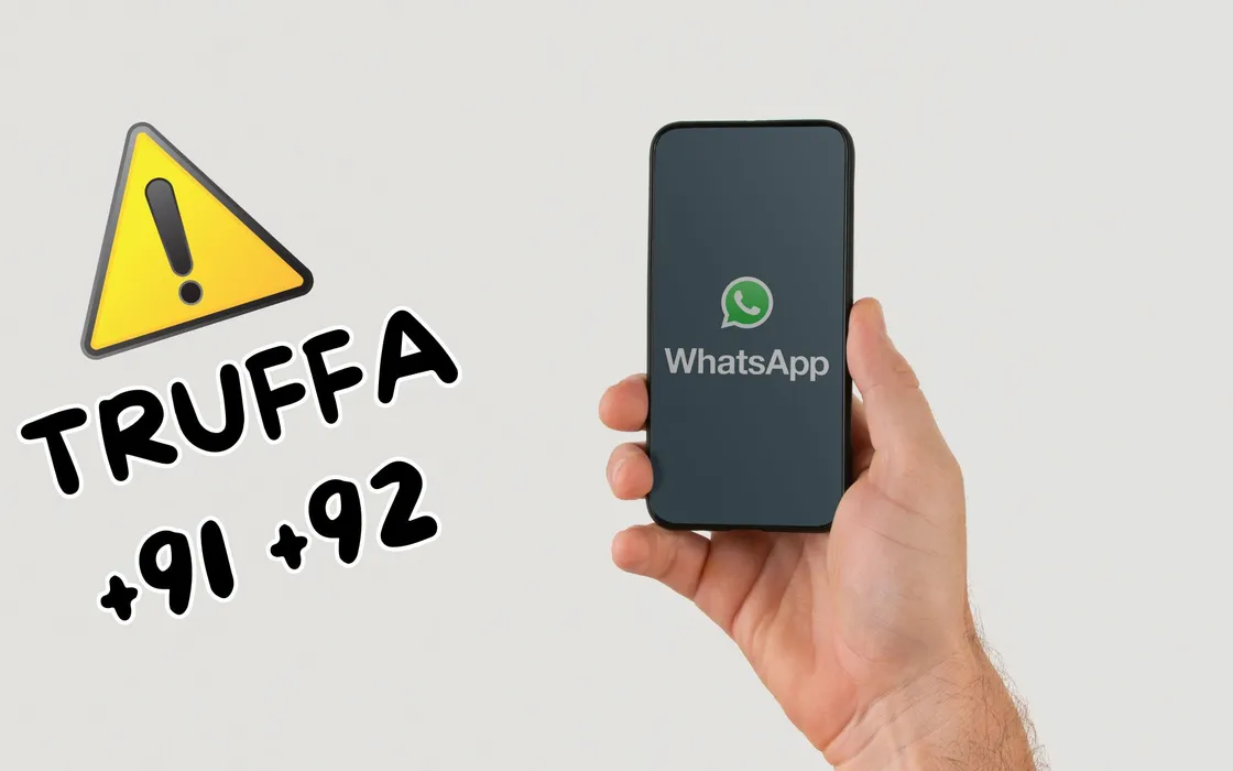 WhatsApp: la nuova truffa usa i prefissi +91 e +92, il modo per difendersi