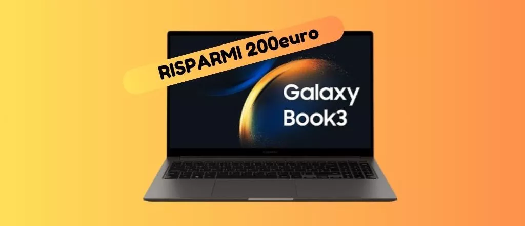 CROLLA IL PREZZO: Samsung Galaxy Book3 ti costa 200 euro IN MENO!