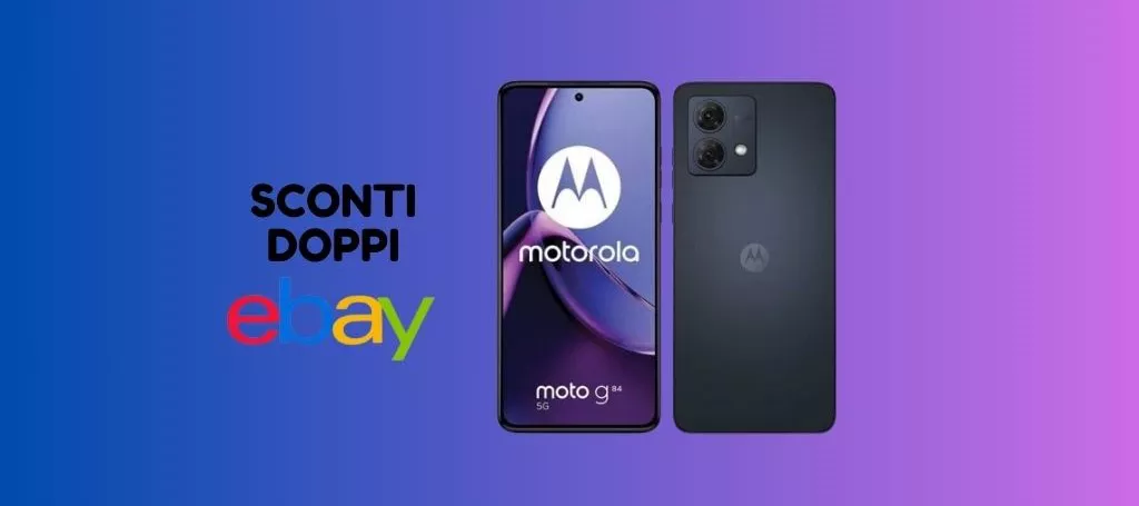 DOPPI SCONTI per il Motorola moto g84 (solo su eBay)