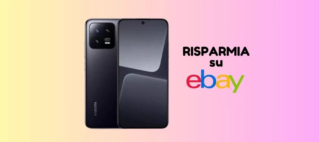 Scopri il CODICE SCONTO e risparmia su eBay: prendi il nuovo Xiaomi 13 ora!