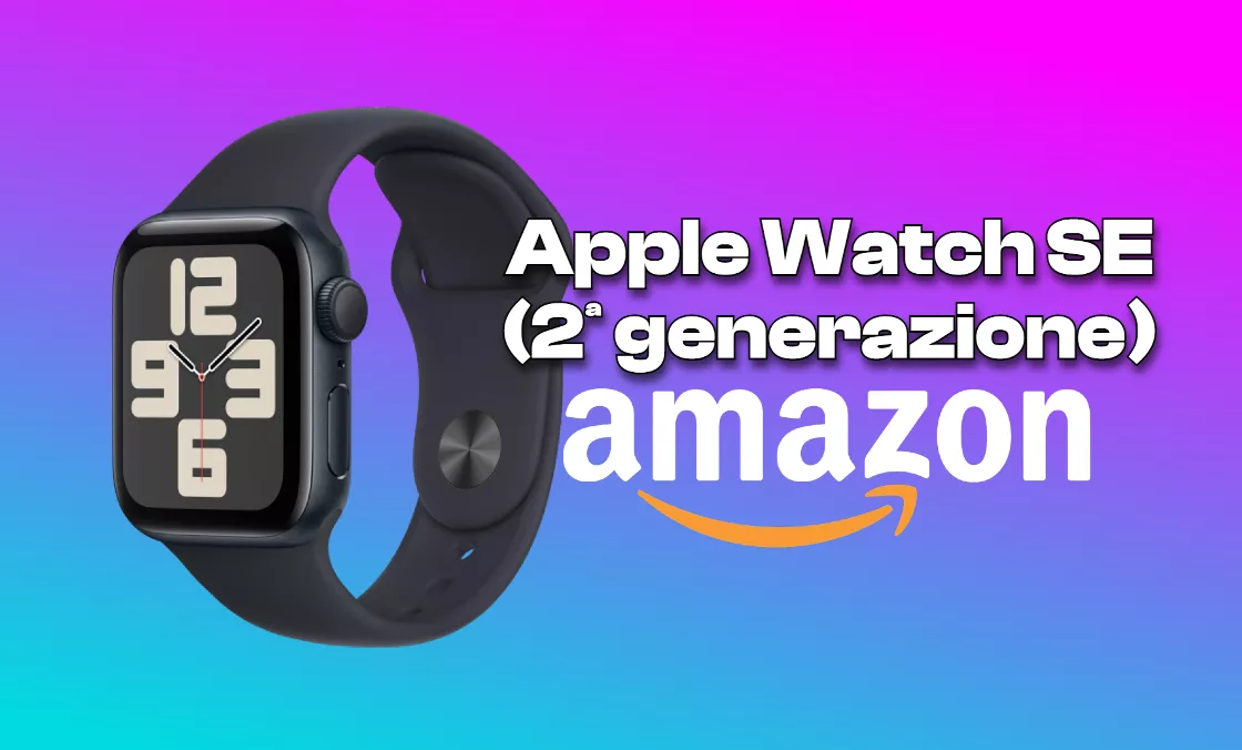 Apple Watch SE (2ª Gen) tuo a meno di 230€: SHOCK Amazon