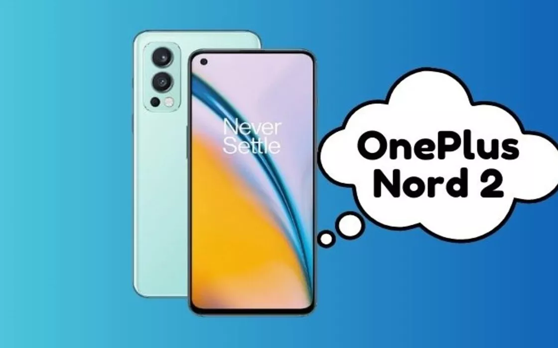 SCOPRI ORA il prezzo vantaggioso del OnePlus Nord 2 su Amazon