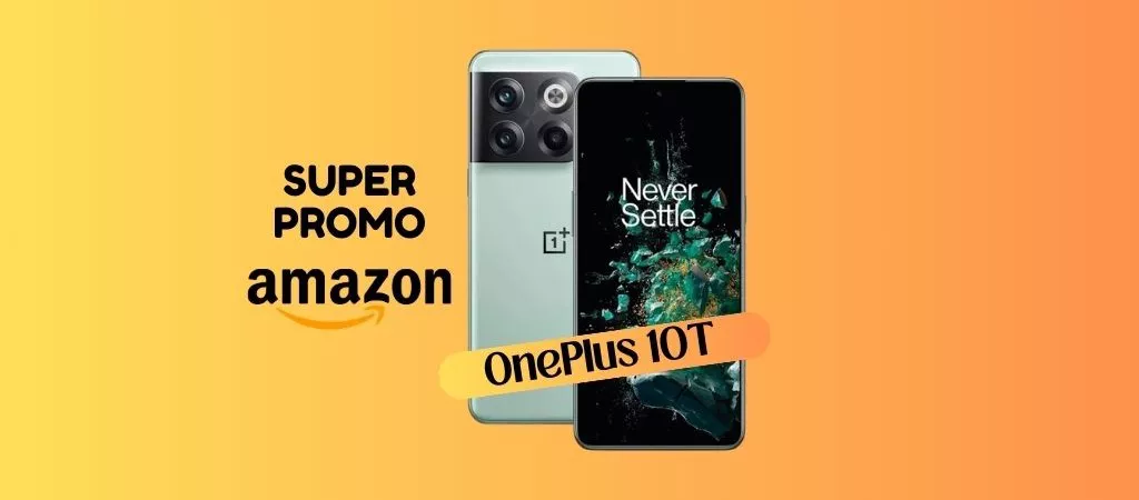 OnePlus 10T oggi in SUPER PROMO su Amazon!