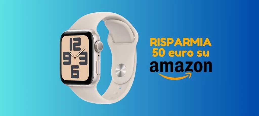 Apple Watch SE ora su Amazon TUO A PREZZO SCONTATO (risparmi 50 euro)!