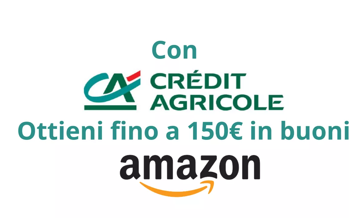 Crédit Agricole: canone zero e ottieni fino a 150 Euro in buoni Amazon