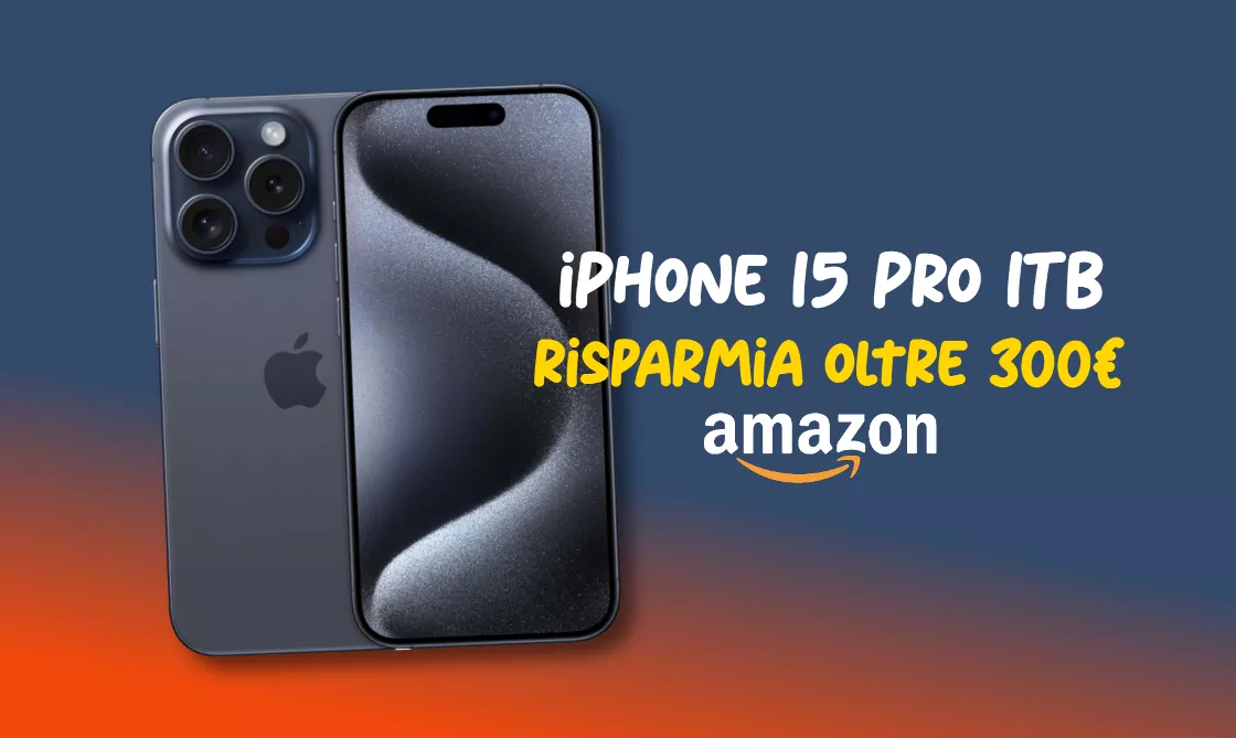 iPhone 15 Pro da 1TB: pazzesco sconto di 309€ su Amazon!